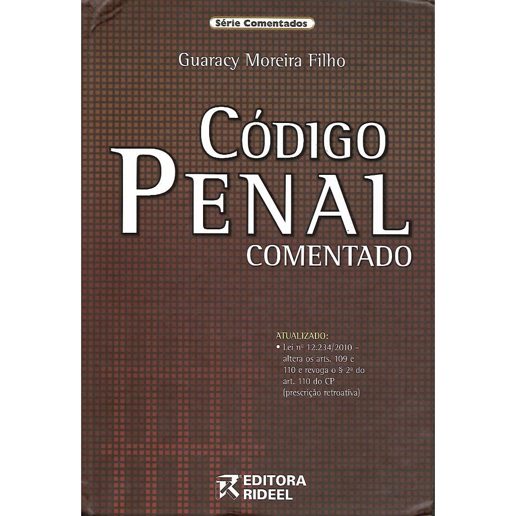 Código Penal Comentado : 1ª Edição - Guaracy Moreira Filho