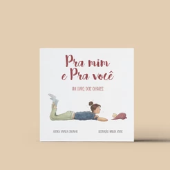 Pra mim e Pra você | Rafaela Carvalho | Livro Infantil sobre Amor entre Mãe e Filho(a)