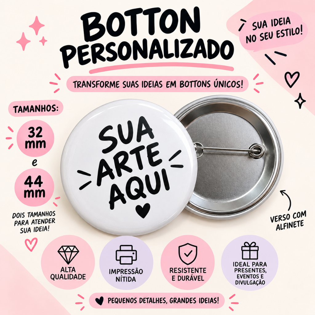Botton Personalizado com Sua Arte 32mm ou 44mm – Foto, Logo, Personagem e Presente