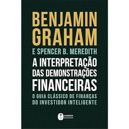 A Interpretação Das Demonstrações Financeiras: O guia clássico de finanças do Investidor Inteligente