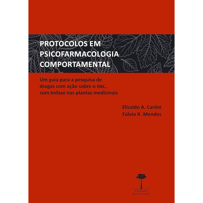 Protocolos em Psicofarmacologia Comportamental Carlini | Livro Farmacologia Neurociência SNC