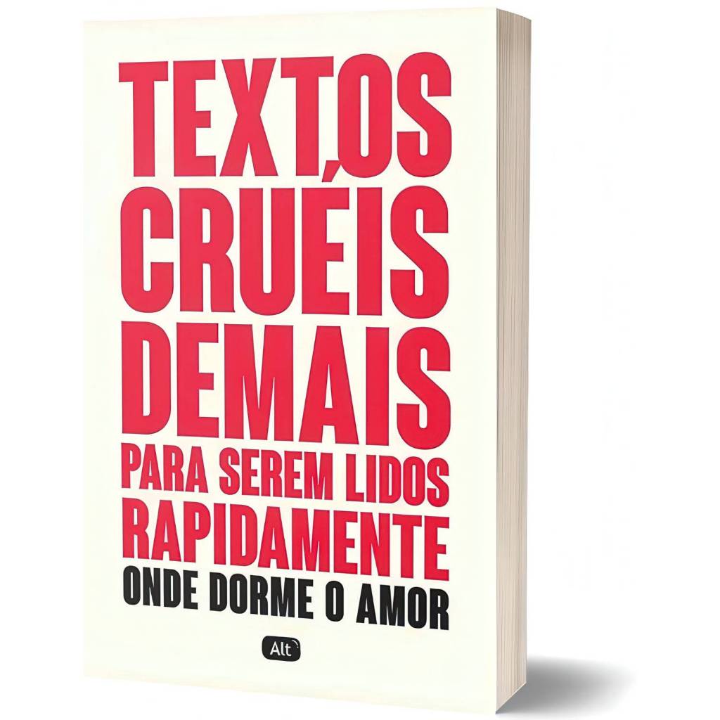 Livro Textos Cruéis Demais Onde Dorme O Amor - Igor Pires | Editora Alt