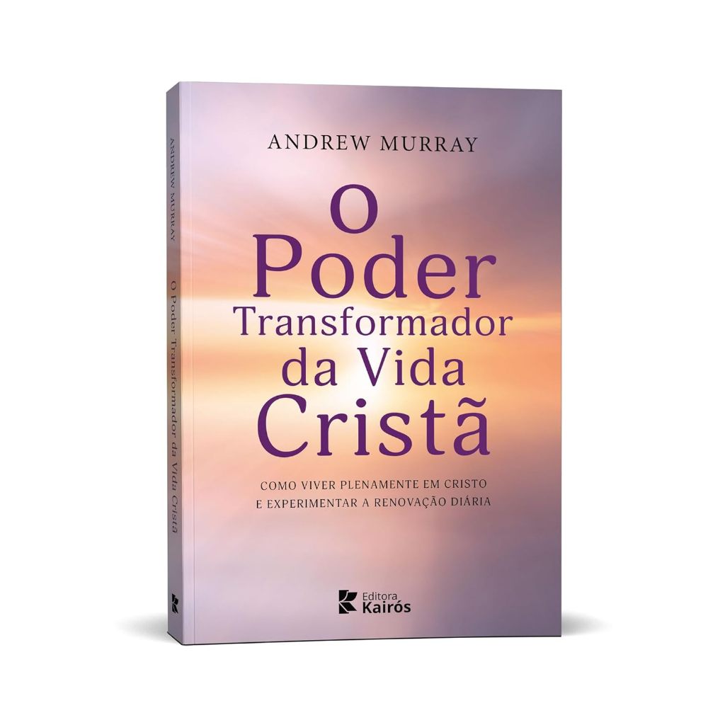 O Poder Transformador Da Vida Cristã - Andrew Murray