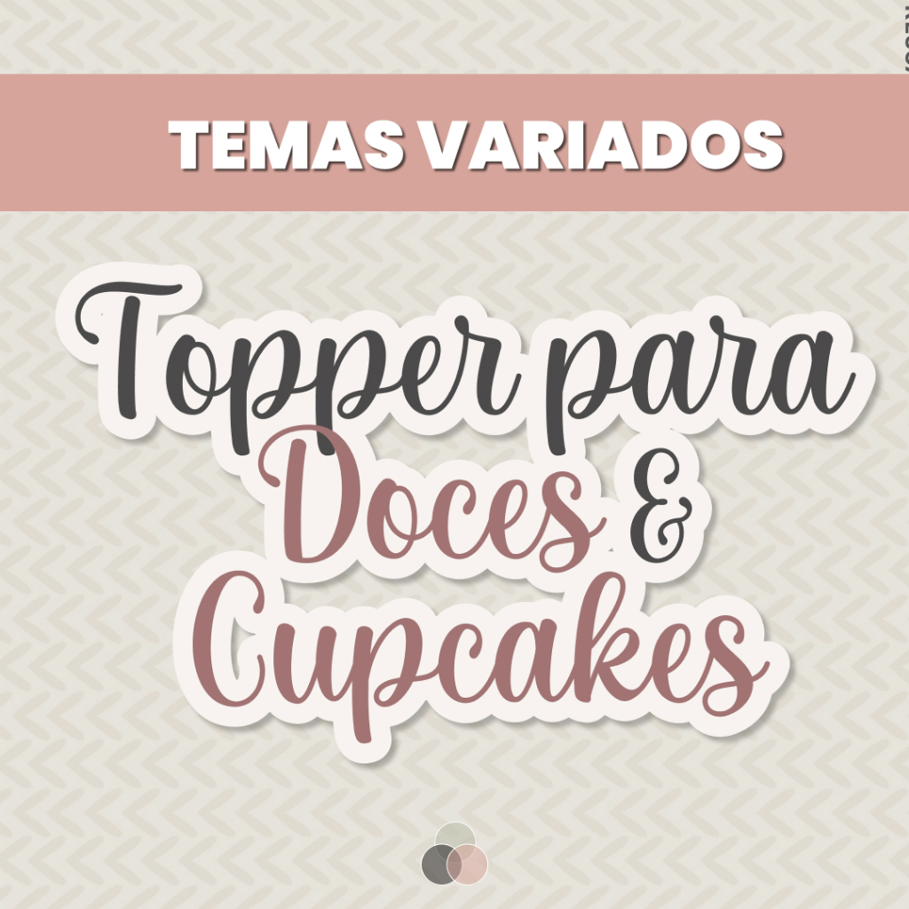 Tags Topper Docinhos e Cupcake Temas Variados Festa Personalizada