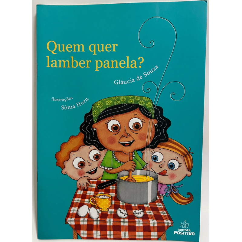 Livro Quem Quer Lamber Panela? | Gláucia de Souza | Literatura Infantil