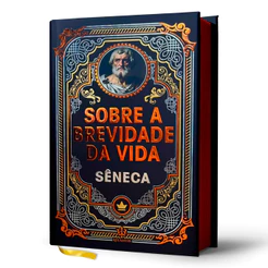 Sobre a Brevidade da Vida - Sêneca | Luxo Capa Dura