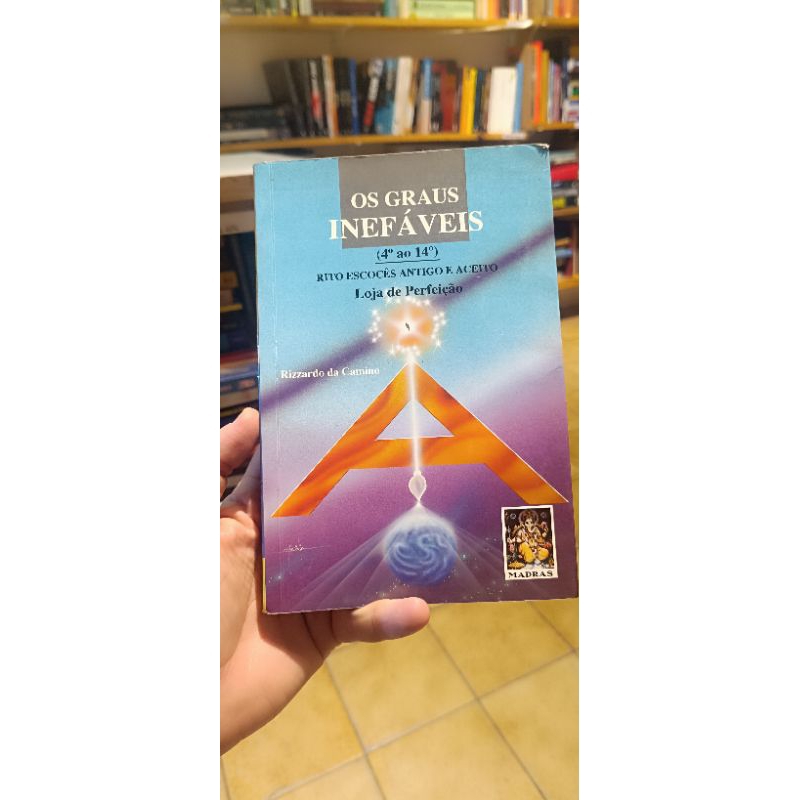 os graus inefáveis rito escocês antigo e aceito loja de perfeição - Rizzardo da Camino