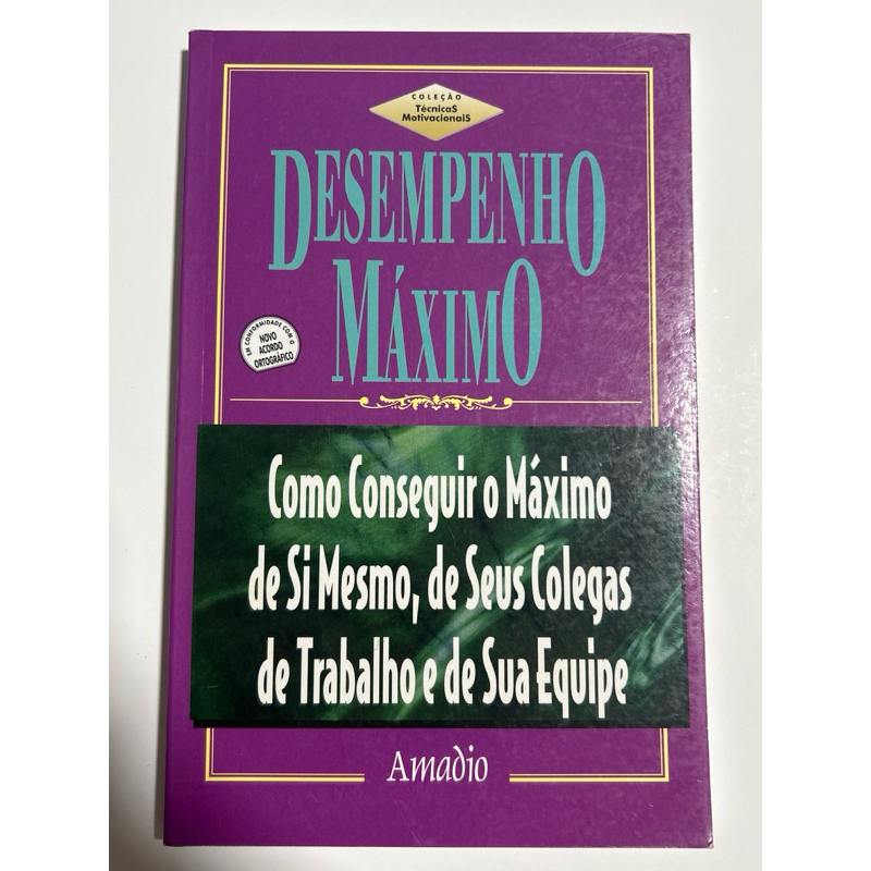 Desempenho Máximo - Como Conseguir o Máximo de Qualidade Si Mesmo e da Sua Equipe | Amadio