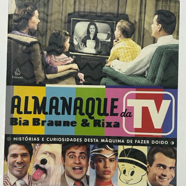 Almanaque da TV – Bia Braune & Rixa | Histórias e Curiosidades da Televisão Brasileira | Editora Ediouro