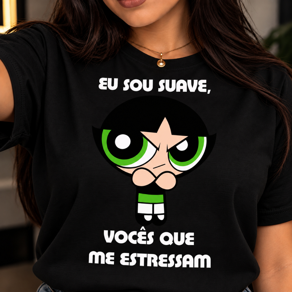 Camiseta Feminina Premium 100% Algodão Meninas Super Poderosas Eu Sou Suave Docinho Lindinha Florzinha