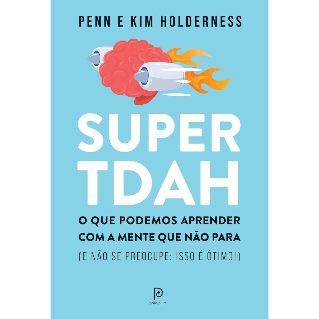Super TDAH: O que podemos aprender com a mente que não para (e não se preocupe: isso é ótimo!)