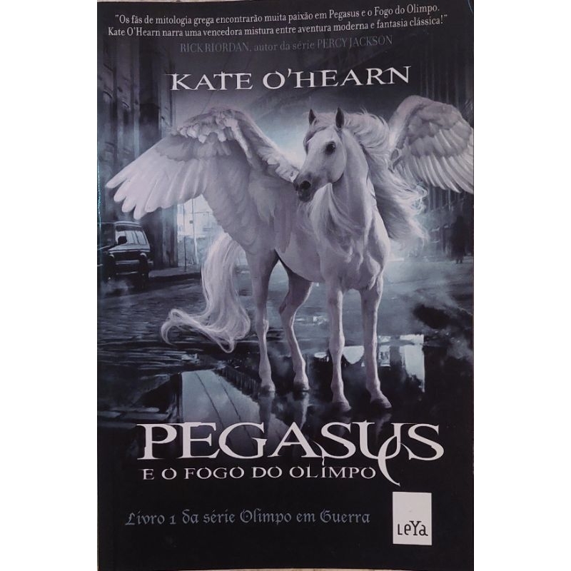 Livro PEGASUS E O FOGO DO OLIMPO - LIVRO 1 DA SÉRIE OLIMPO EM GUERRA ' Kate O'Hearn - 2011