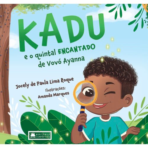 Kadu e o quintal encantado de vovó Ayanna - Jocely de Paula Lima Roque