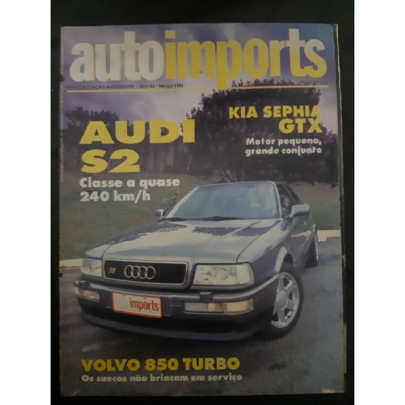 Revista Auto Imports MARÇO de 1994 Edição n° 346 – Audi S2, Kia Sephia GTX, Volvo 850 turbo