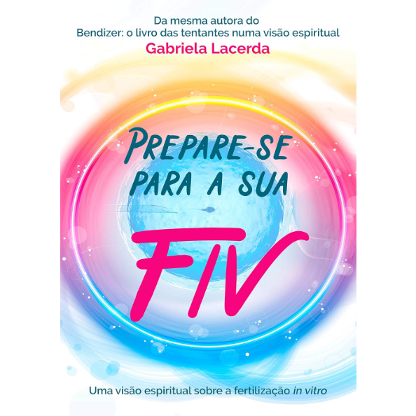 Livro Prepare se Para a Sua FIV Gabriela Lacerda Fertilização In Vitro Maternidade Espiritualidade