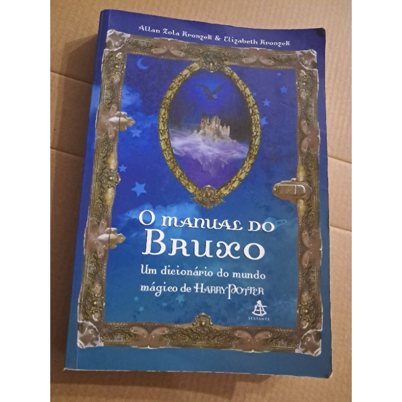 livro O Manual do Bruxo: Um Dicionário do Mundo Mágico de Harry Potter Allan Zola Kronzek e Elizabeth Kronzek