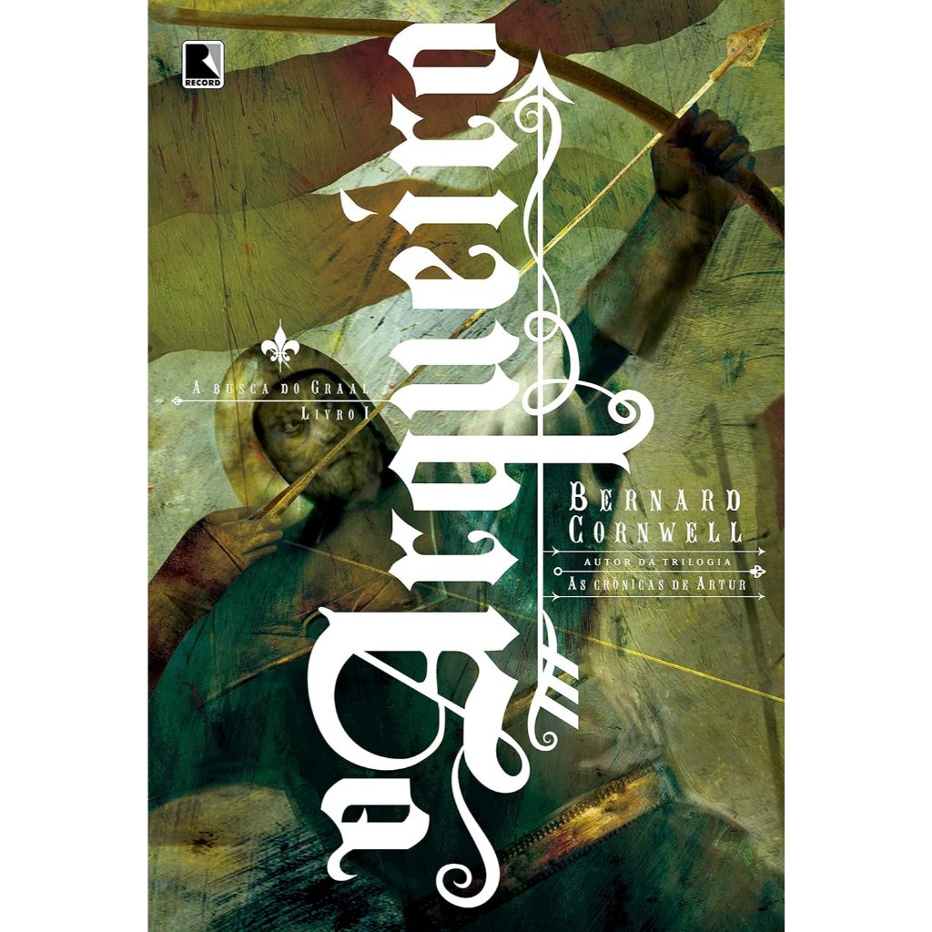 O Arqueiro - Vol. 1 A Busca do Graal (Bernard Cornwell, editora Record)