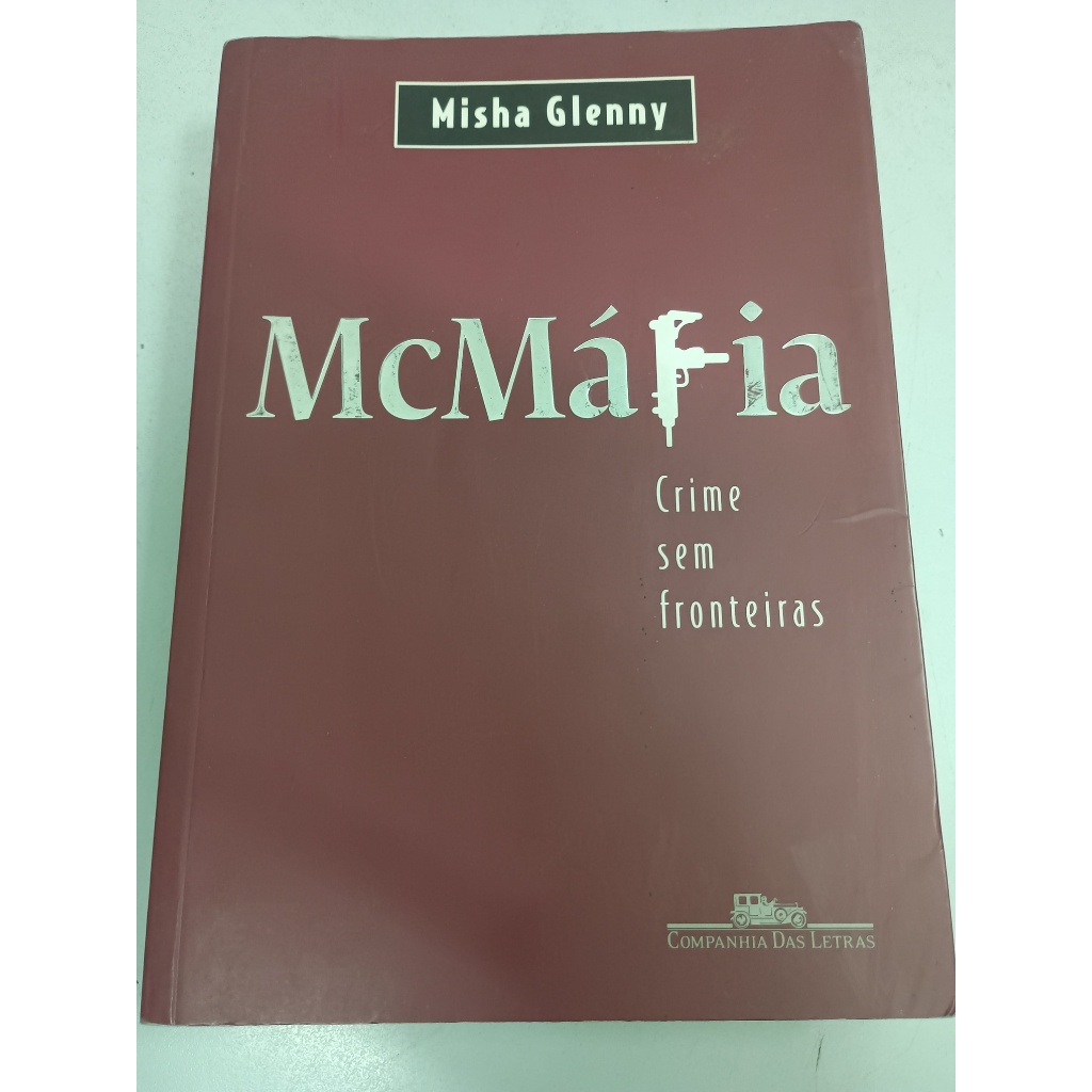 Livro: McMáfia - crime sem fronteiras - Misha Glenny