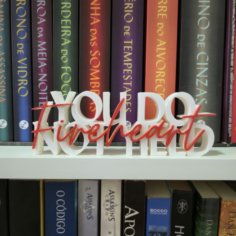 Letreiro 3D "You do not yield Fireheart" - Trono de vidro | decoração literária