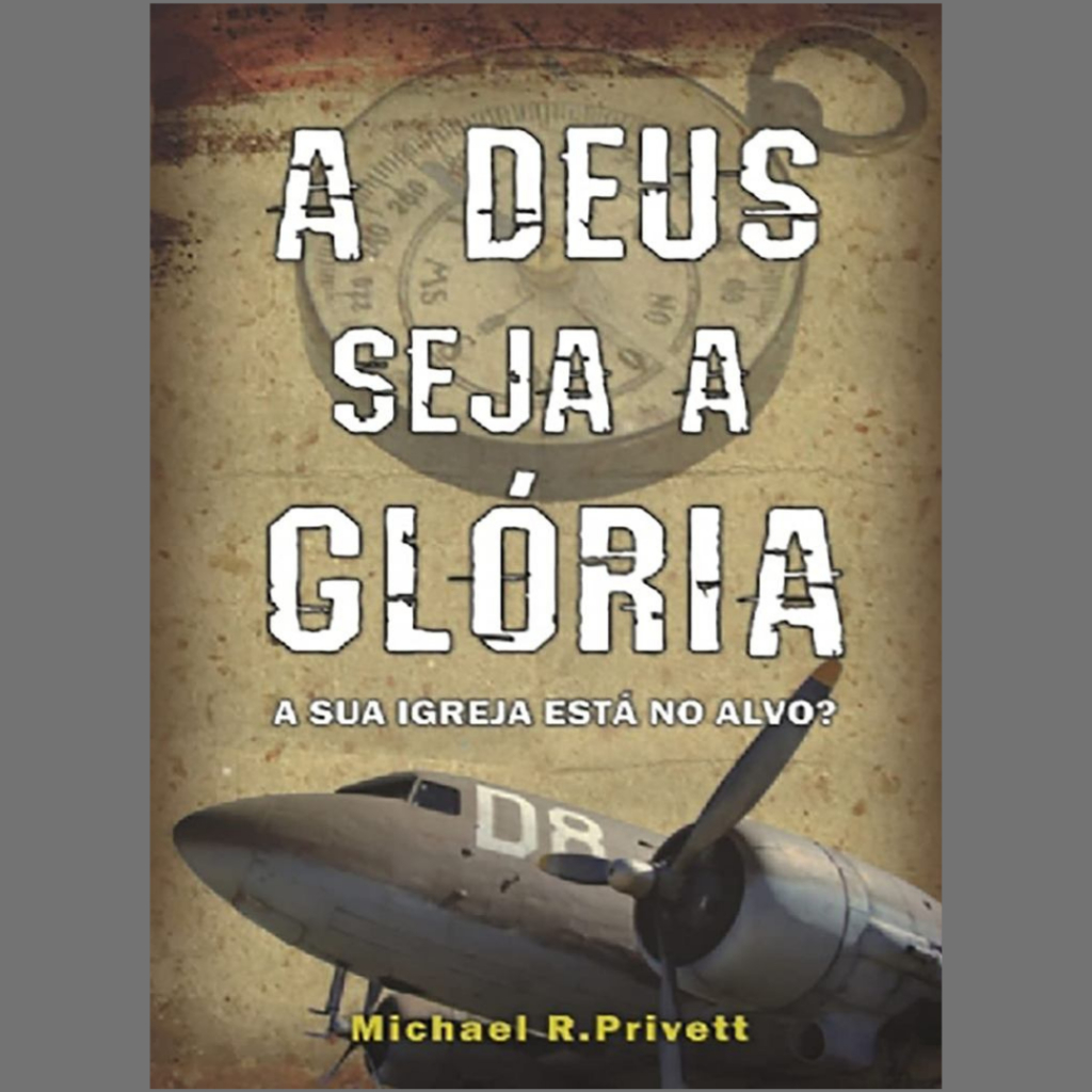 A Deus Seja a Glória | Michael R. Privett