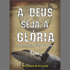 A Deus Seja a Glória | Michael R. Privett
