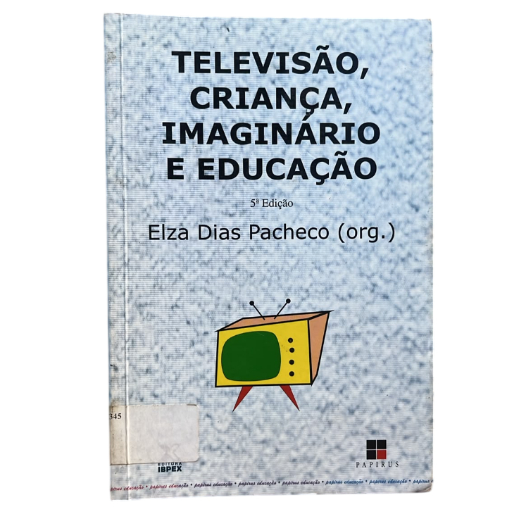 Televisão, Criança, Imaginário e Educação - Elza Dias Pacheco