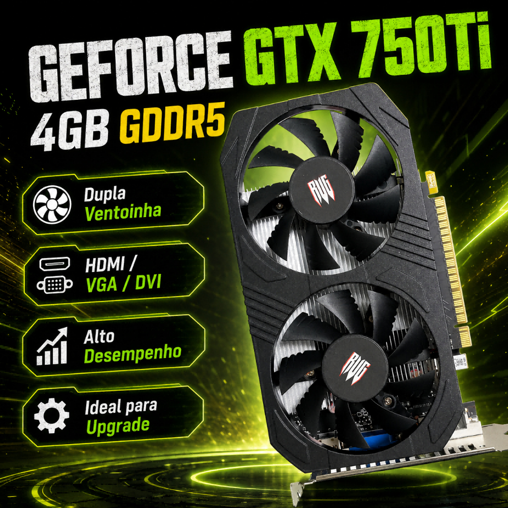 Placa de Vídeo GeForce GTX 750Ti 4GB GDDR5 HDMI VGA DVI com Dupla Ventoinha