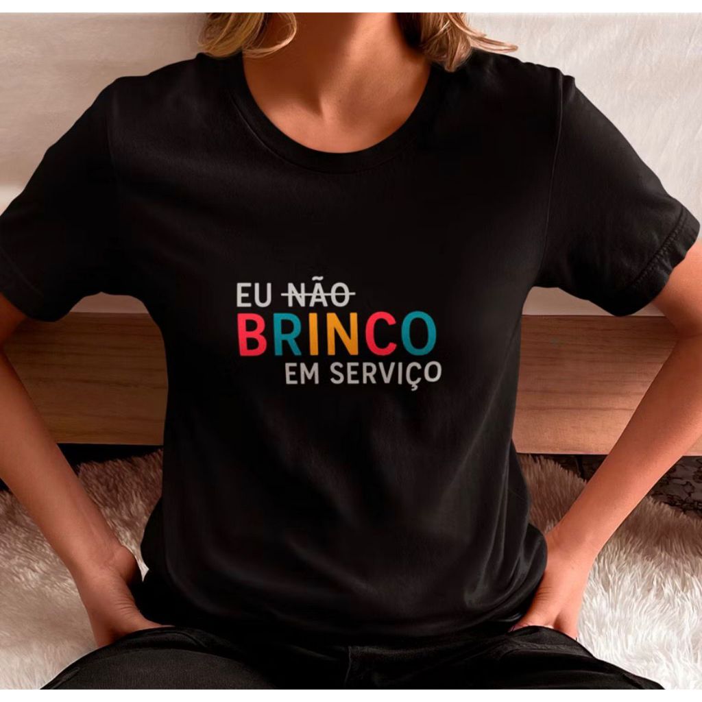Camisa Feminina Frase Engraçada Não Brinco em Serviço 100% Algodão, Confortável, Estilo Casual