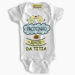 Body Bebê Personalizado – Pacotinho de Amor da Titia – Poliéster + Elastano – Estica!