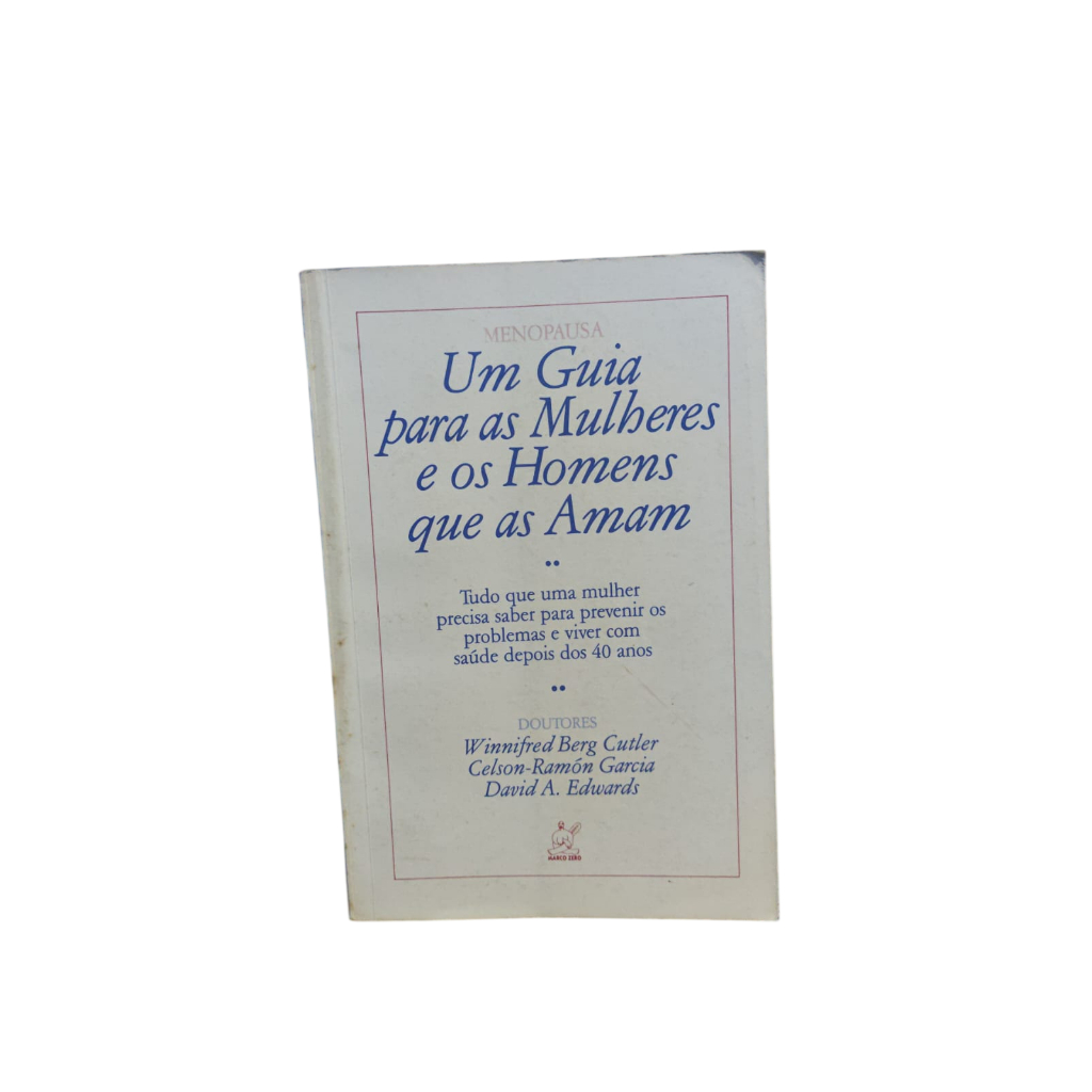 Um guia para as mulheres e os homens que as amam - Winnifred Berg Cutler, Celson-Ramón Garcia e David A. Edwards