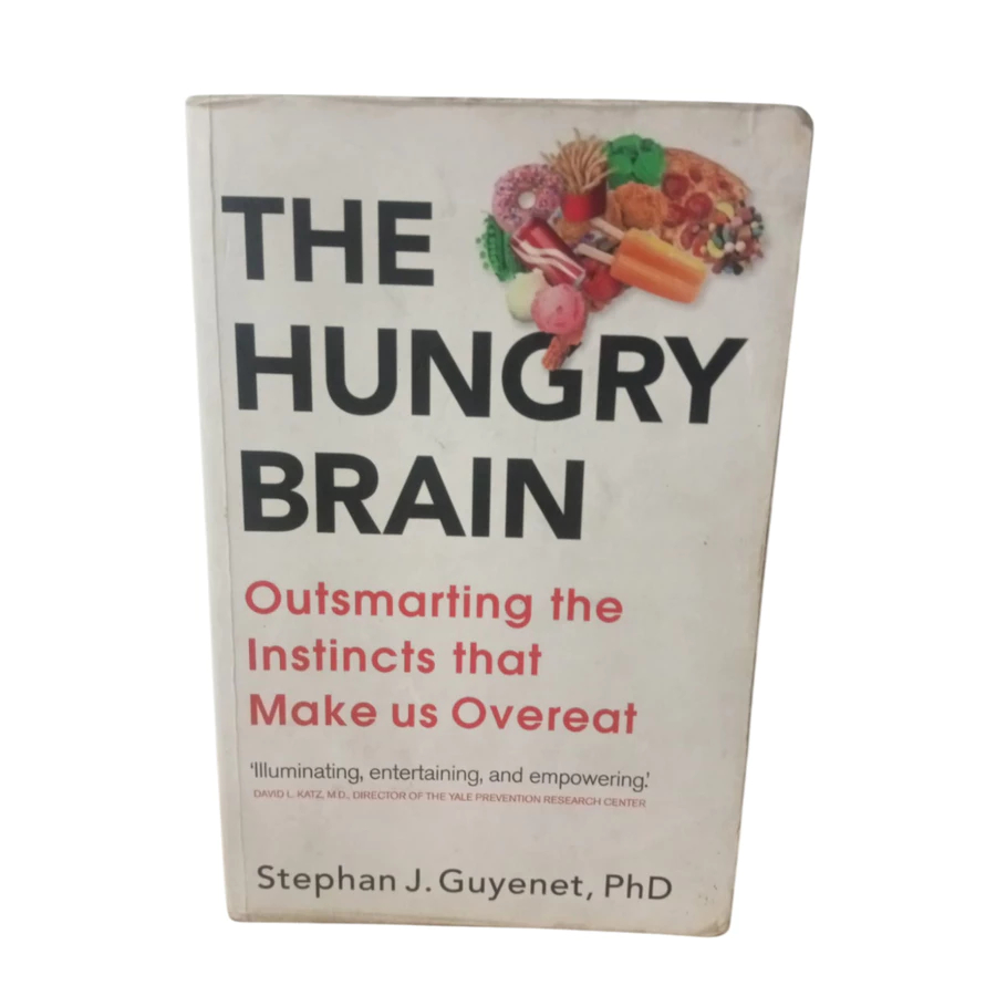 The Hungry Brain Outsmarting the Instincts that Make us Overeat - Stephan J. Guyenet