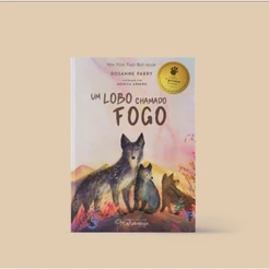 Um Lobo Chamado Fogo | Rosanne Parry | Livro Infantojuvenil de Aventura, Liderança e Compaixão