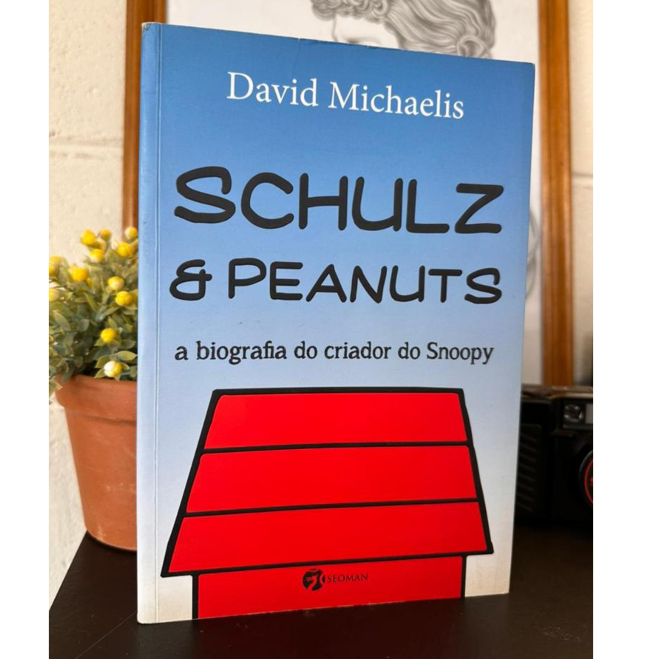 Schulz e Peanuts - A Biografia do Criador do Snoopy / David Michaelis