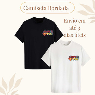 Camiseta Bordada Super Pai | Camisa Dia dos Pais | Camiseta Super Pai - Presente Dia dos Pais