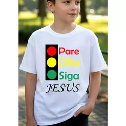Camiseta Infantil Estampada, Camisa Branca - Pare Olhe Siga Jesus