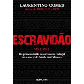 Escravidão – Volume 1: Do primeiro leilão de cativos em Portugal até a morte de Zumbi dos Palmares, de Laurentino Gomes