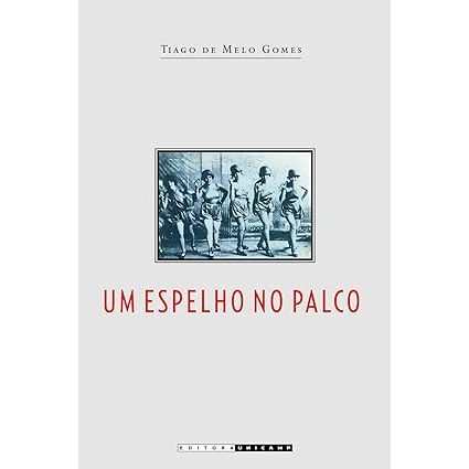 Um espelho no palco: Identidades sociais e massificação da cultura no teatro de revista dos anos 1920 - Tiago de melo