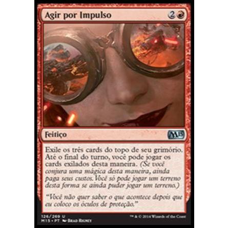 Agir por Impulso - - Magic The Gathering