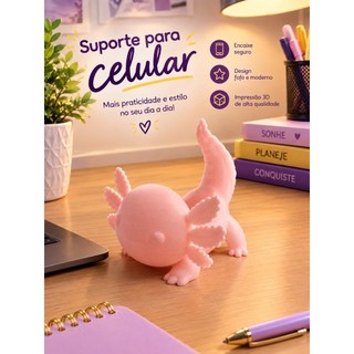 Porta Celular Axolote Fofo | Suporte de Celular | Decoração Quarto | Organizador de Mesa | Impressão 3D