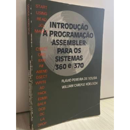 Introdução à Programação Assembler para os Sistemas 360 e 370 - Flávio Pereira de Sousa e William Carlyle Koelsch