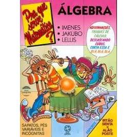 Livro: Pra Que Serve Matemática? Álgebra Imenes Jakubo Lellis - Atual Editora
