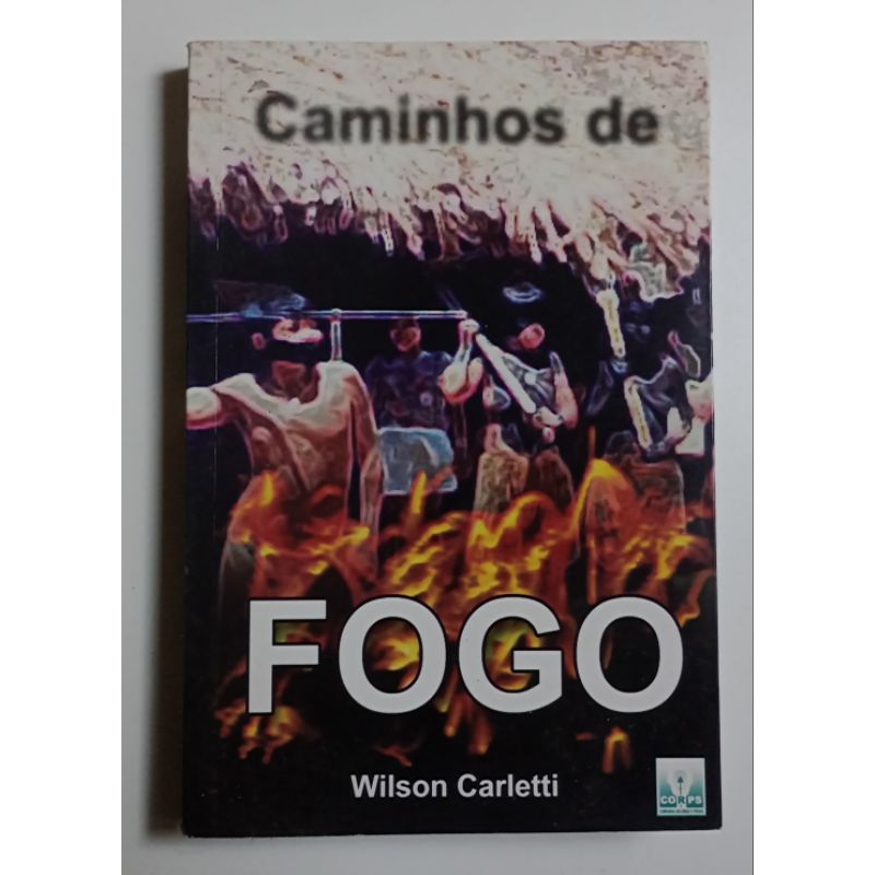 Caminhos De Fogo - Wilson Carletti - Editora Corps
