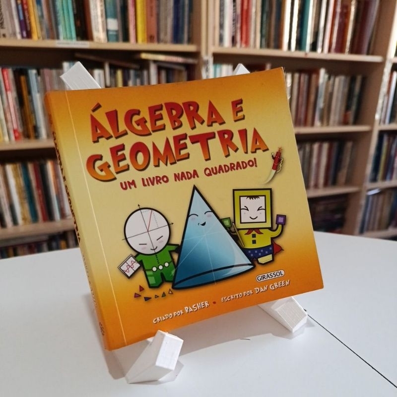 Álgebra e Geometria um livro nada quadrado! Basher e Dan Green (Coleção Ciência Fácil)