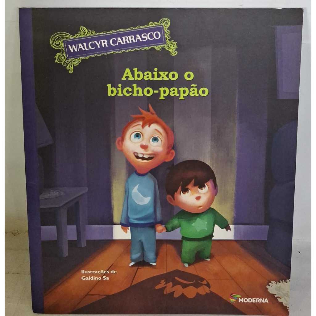 Livro Abaixo o Bicho Papão  Autor: Walcyr Carrasco