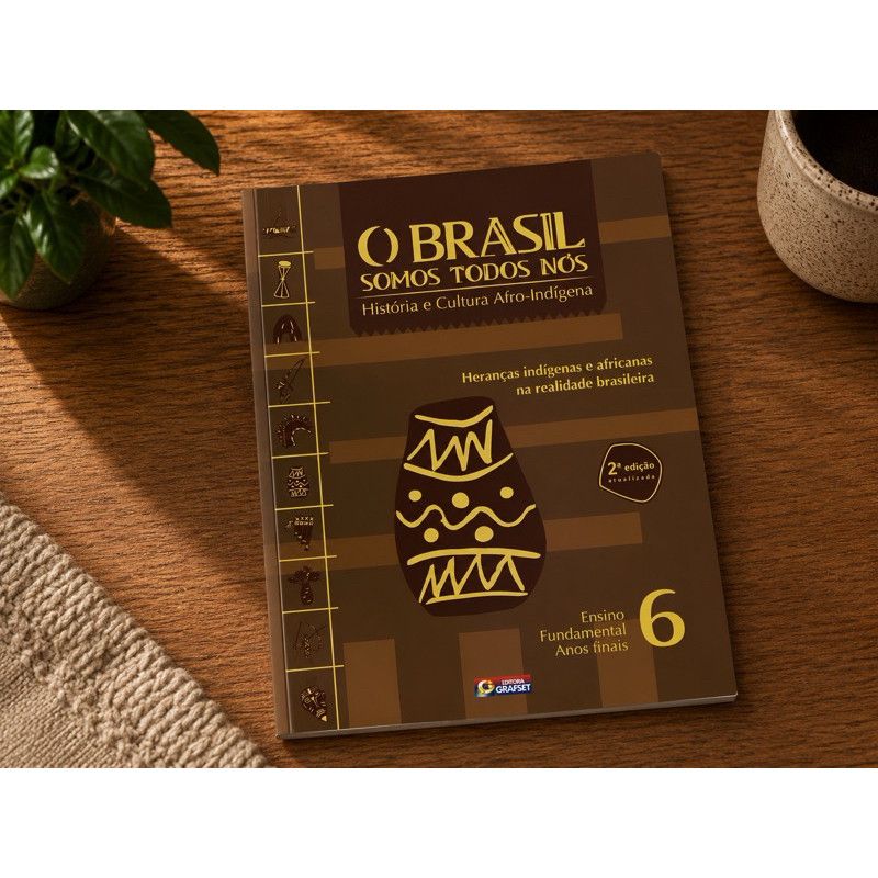 Livro O Brasil Somos Todos Nós 6º Ano - História e Cultura Afro-Indígena