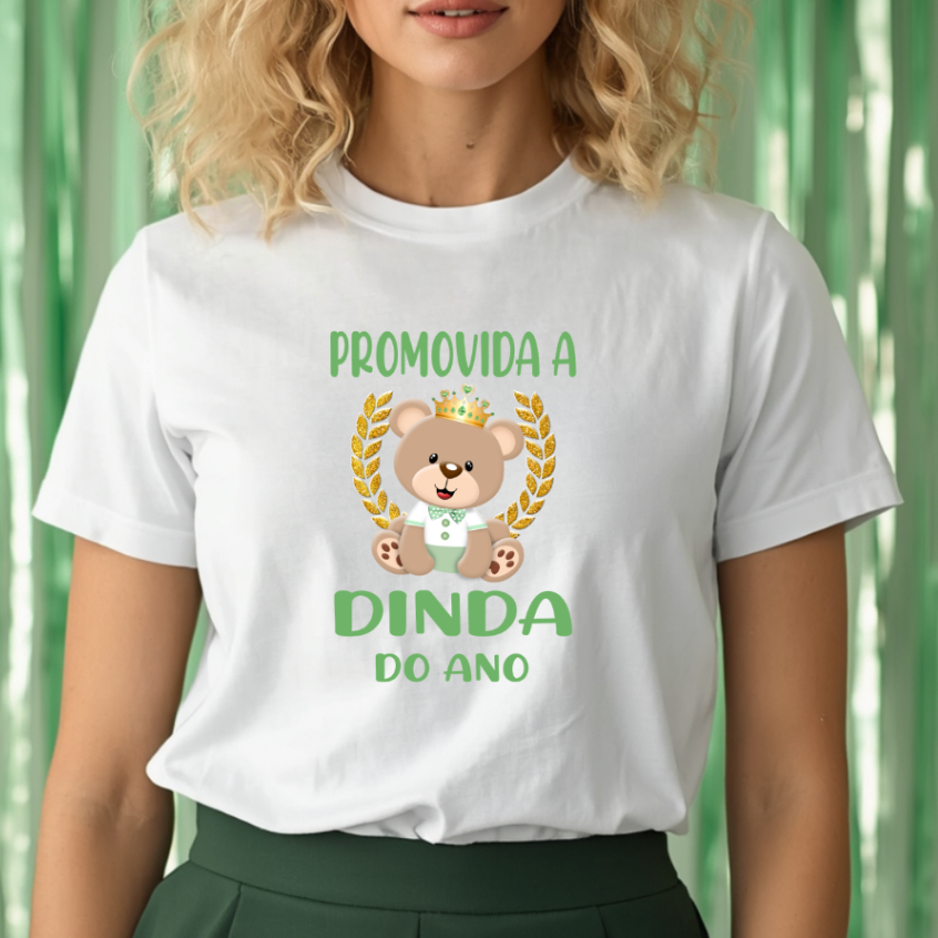Camiseta Adulto PROMOVIDA A DINDA DO ANO Ursinho Príncipe Realeza Verde - Chá de bebê ZLprint