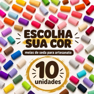 Meia de Seda Para Artesanato 70cm Passo Fofo Cores Sortidas 10 Unidades p/ Artesanato Flores, Bonecas e Laços Atacado