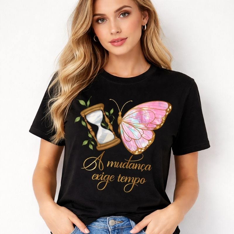 Camiseta Feminina Estampada Borboleta Frase A Mudança Exige Tempo Malha 30.1 Premium Confortável