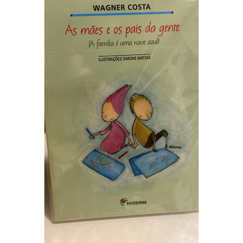 As Mães e os pais da gente(A Família é uma nave azul)-Wagner Costa
