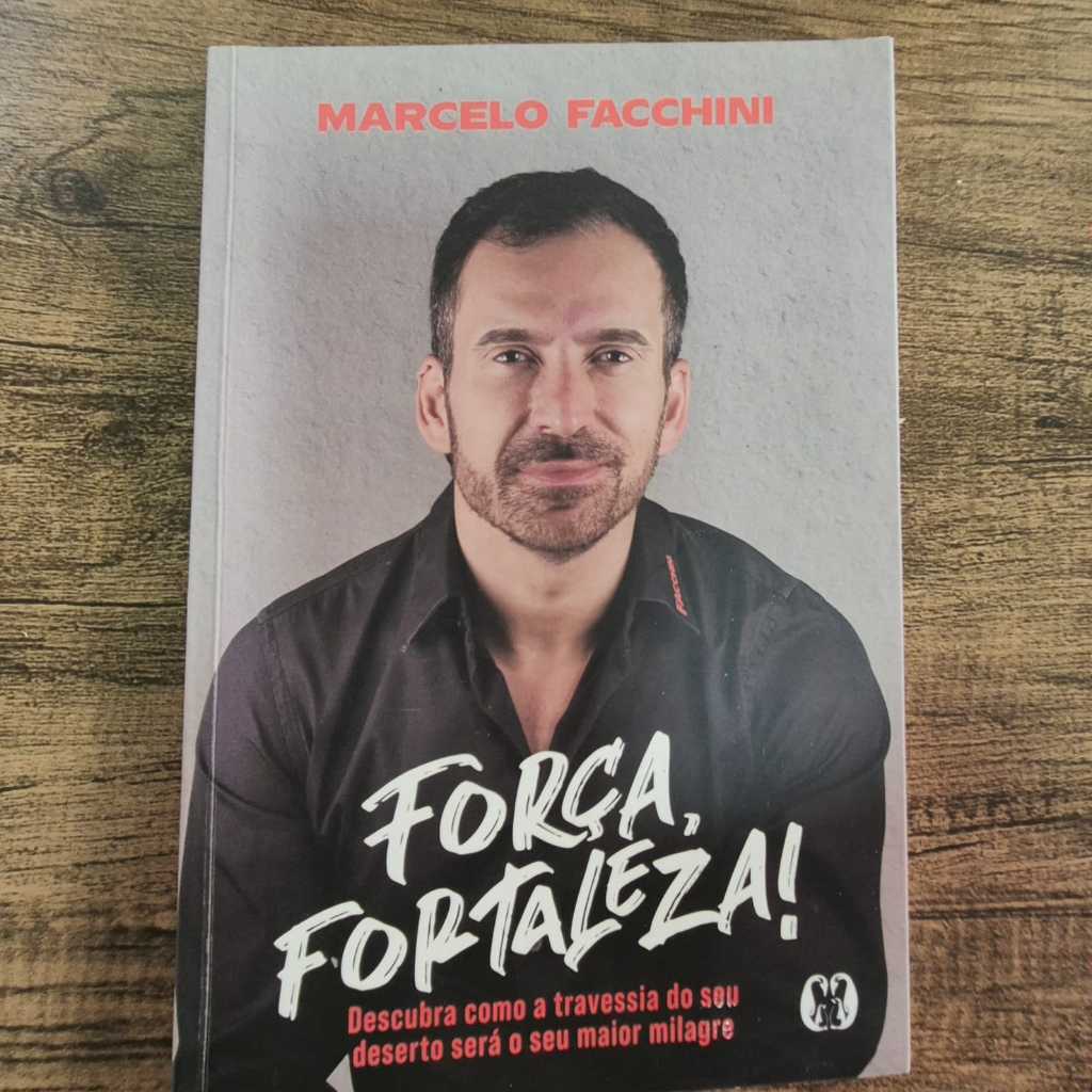 Livro: Força, Fortaleza: Descubra como a travessia do seu deserto autor Marcelo Facchini ( ID: F-4 )